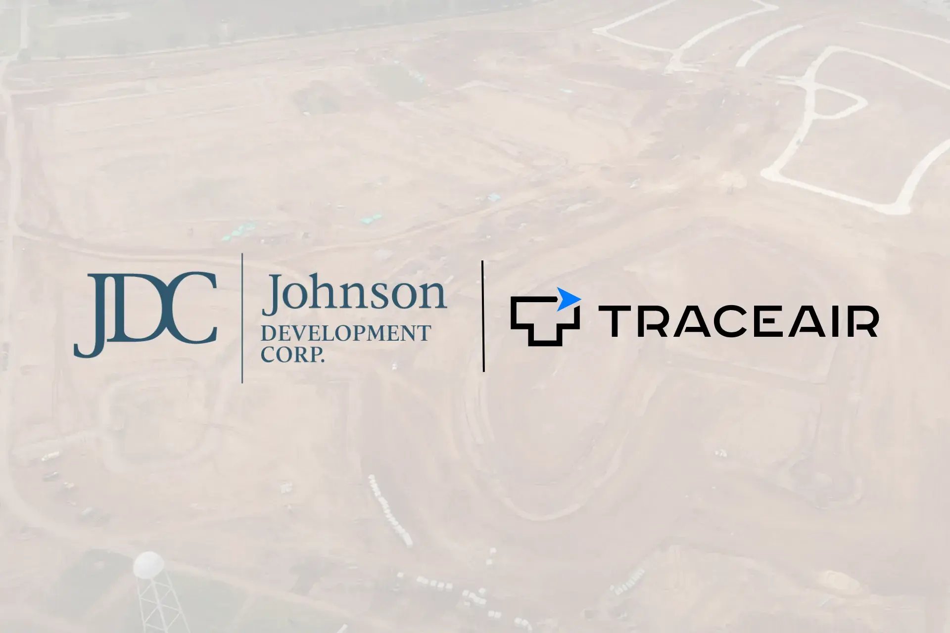 How Johnson Development Reduces Land Development Costs and Maximizes Efficiency with TraceAir