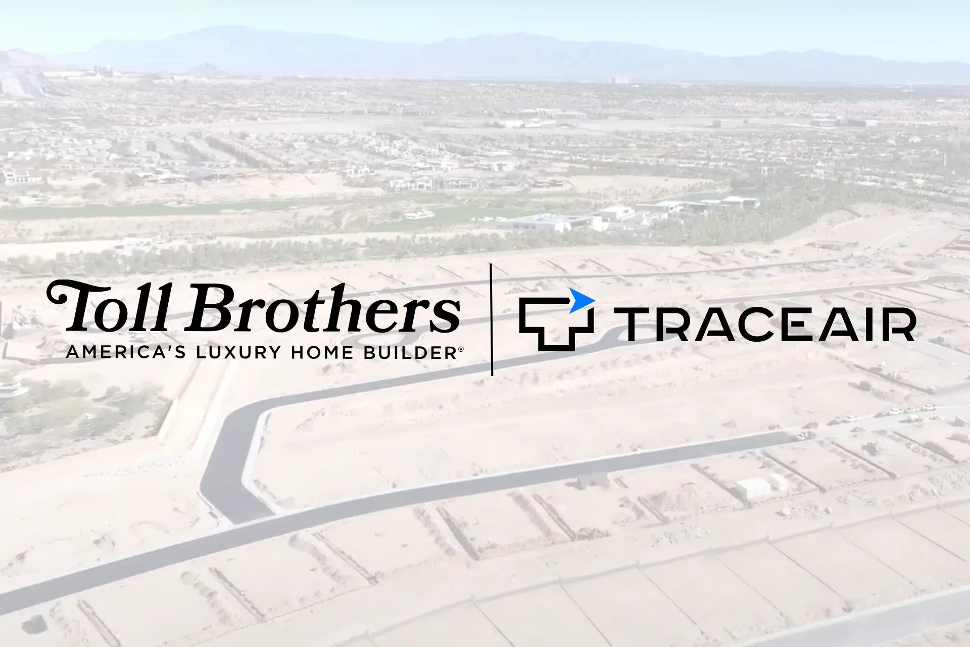 Toll Brothers Chooses TraceAir for Site Intelligence