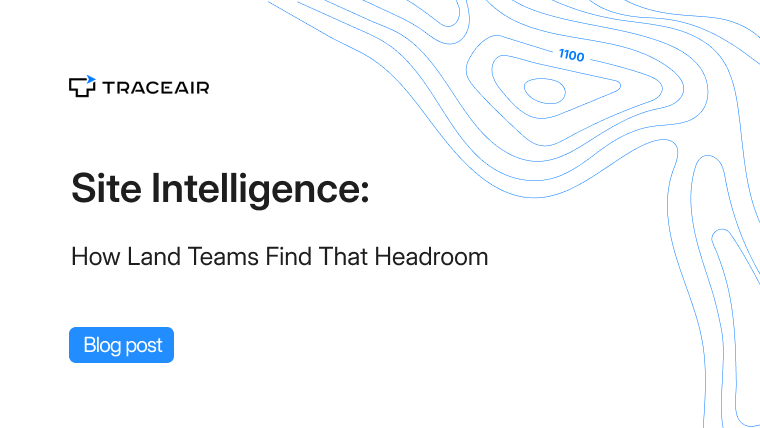 Site Intelligence: How Land Teams Find That Headroom