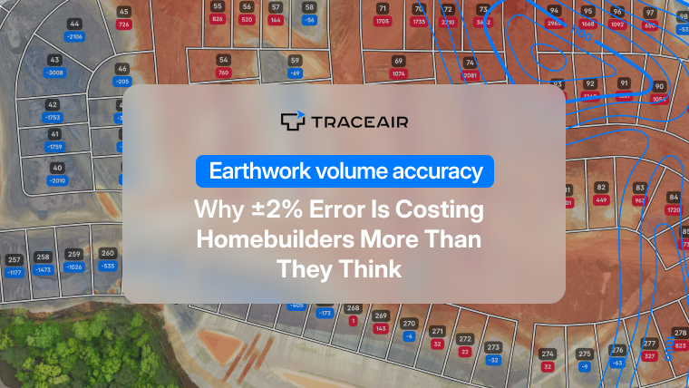 Earthwork Volume Accuracy: Why ±2% Error Is Costing Homebuilders More Than They Think