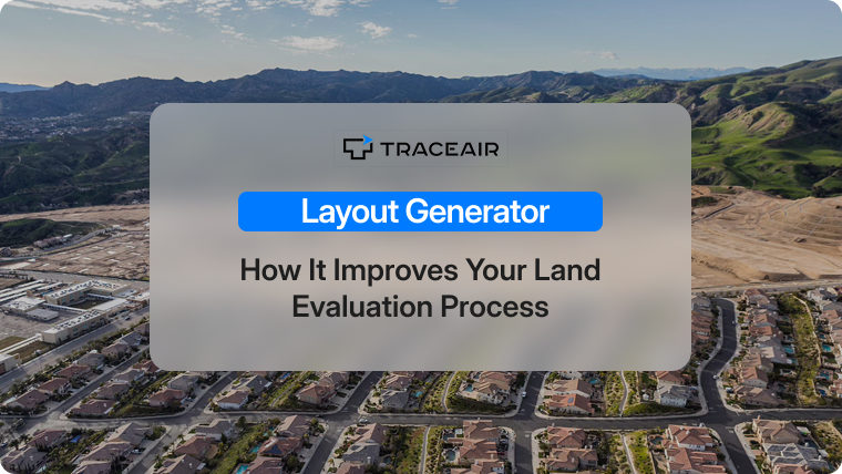 Layout Generator: How It Improves Your Land Evaluation Process