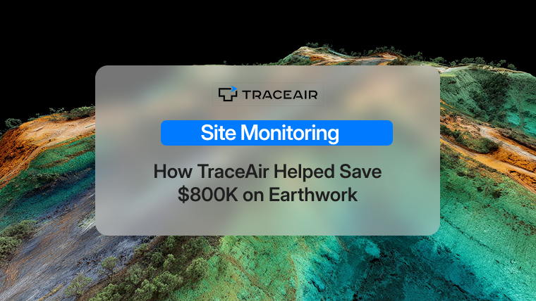 Site Monitoring: How TraceAir Helped Save $800K on Earthwork