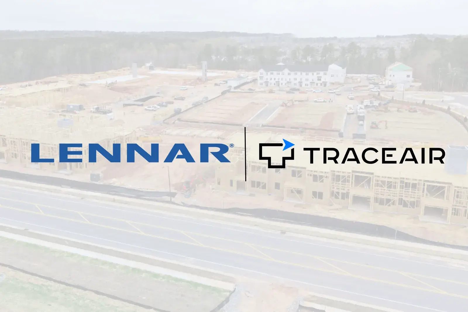 Customer Story: Lennar LDM Uses TraceAir to Double Projects While Saving Time
